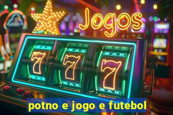 potno e jogo e futebol